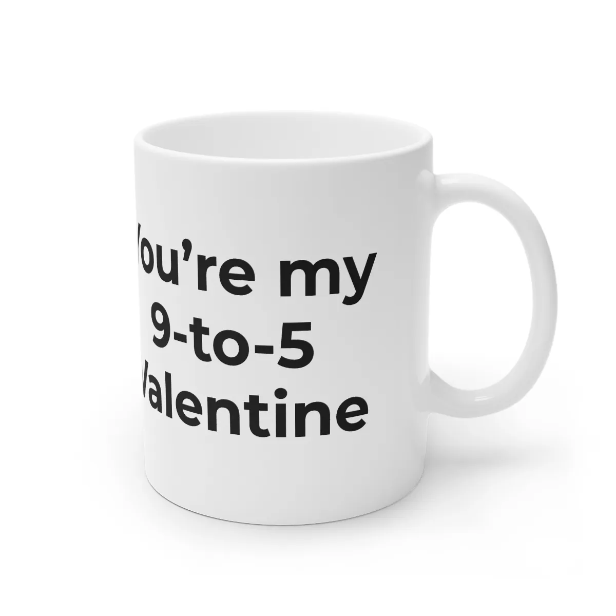 You’re My 9-to-5 Valentine — Valentine's Day Mug —  Ceramic Coffee Cup (11oz &amp; 15oz) product thumbnail image
