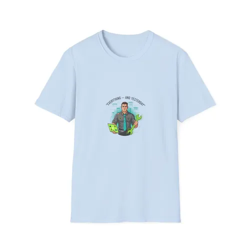 Everything and yesterday T-Shirt